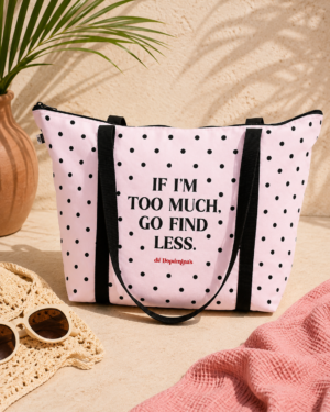 Strandtas - If I'm too much, go find less.